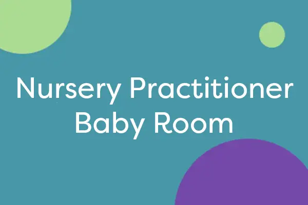 Nursery Practitioner for Babies